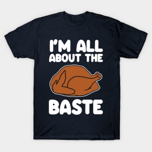 All about that baste turkey T-Shirt